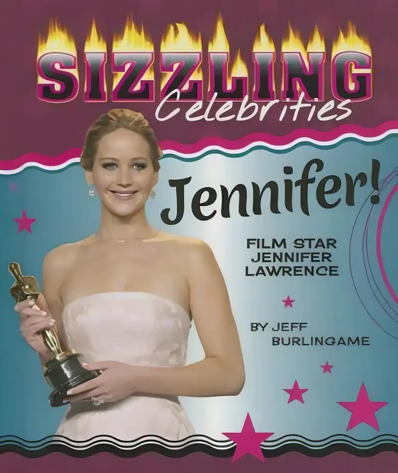 Book cover of 'Jennifer!: Film Star Jennifer Lawrence (Sizzling Celebrities)'