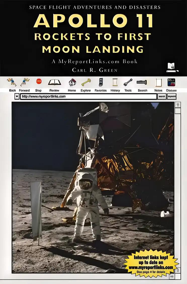 Apollo 11 Rockets to First Moon Landing: A Myreportlinks.Com Book (Space Flight Adventures and Disasters)