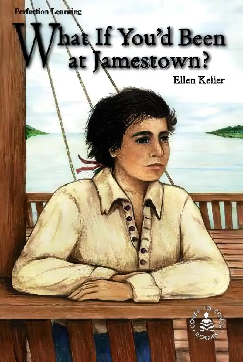 What If You'd Been at Jamestown (Cover-To-Cover Chapter Books: Settling the Colonies)