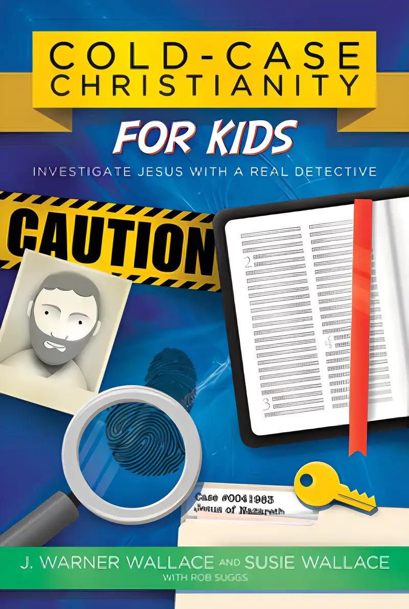 Cold-Case Christianity for Kids: Investigate Jesus with a Real Detective