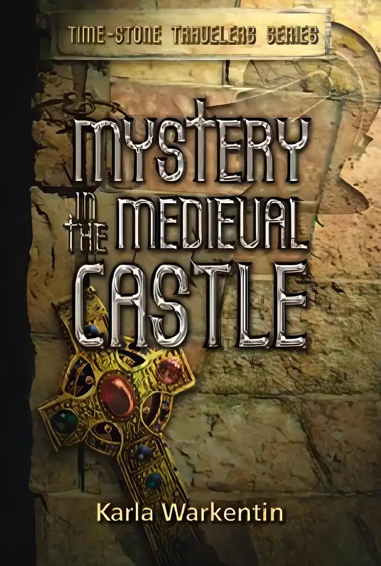 Mystery in the Medieval Castle (Time-Stone Travelers, 1)