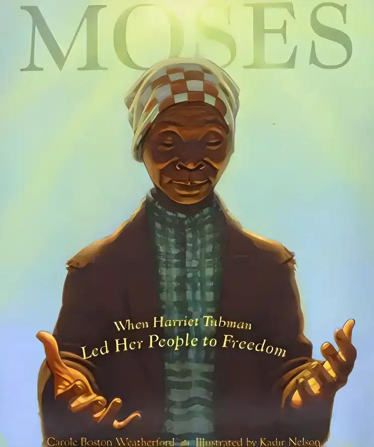 Moses: When Harriet Tubman Led Her People to Freedom