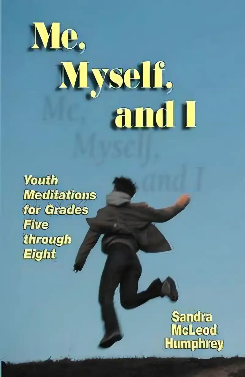 Me, Myself, and I: Youth Meditations for Grades 5-8