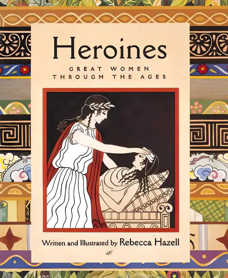 Heroines: Great Women Through the Ages