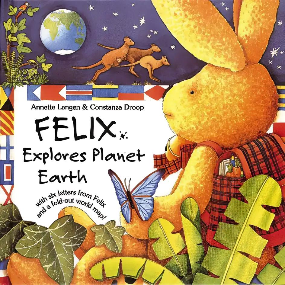 Felix Explores Planet Earth: With Six Letters From Felix and a Fold-Out World Map