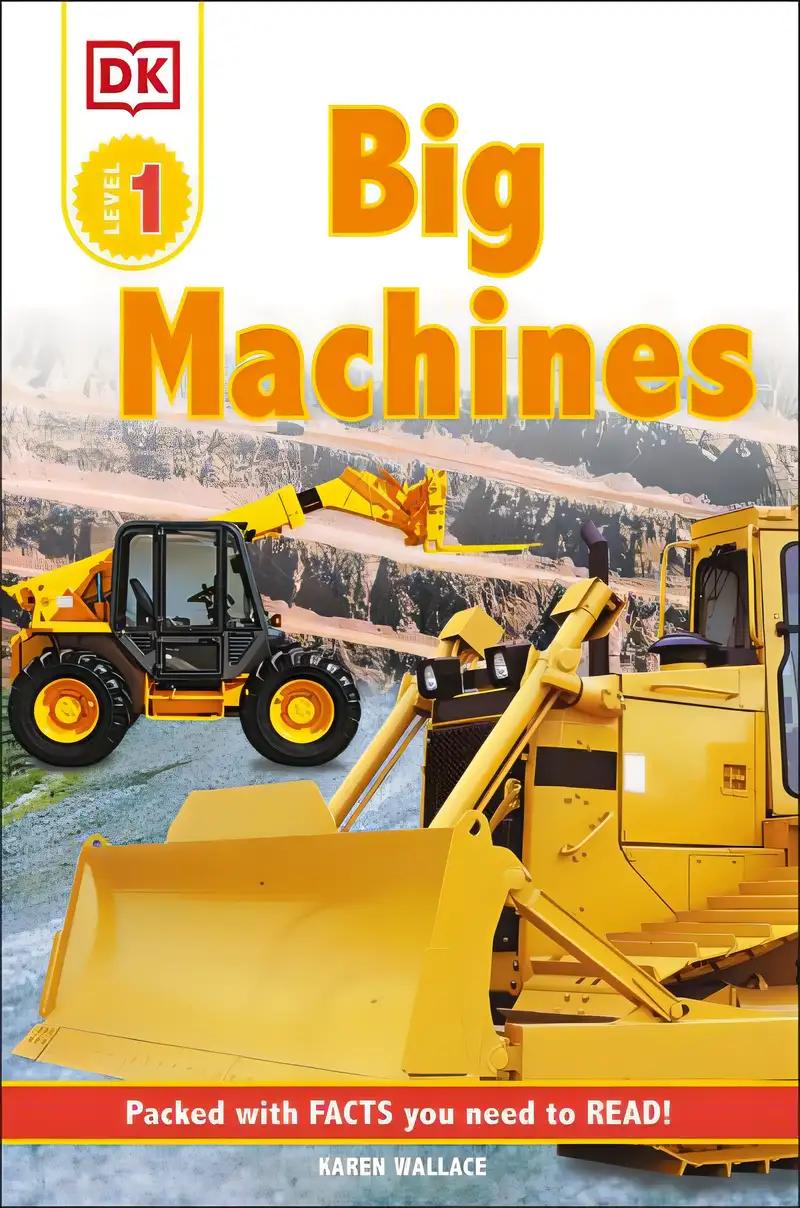 DK Readers: Big Machines (Level 1: Beginning to Read) (DK Readers Level 1)