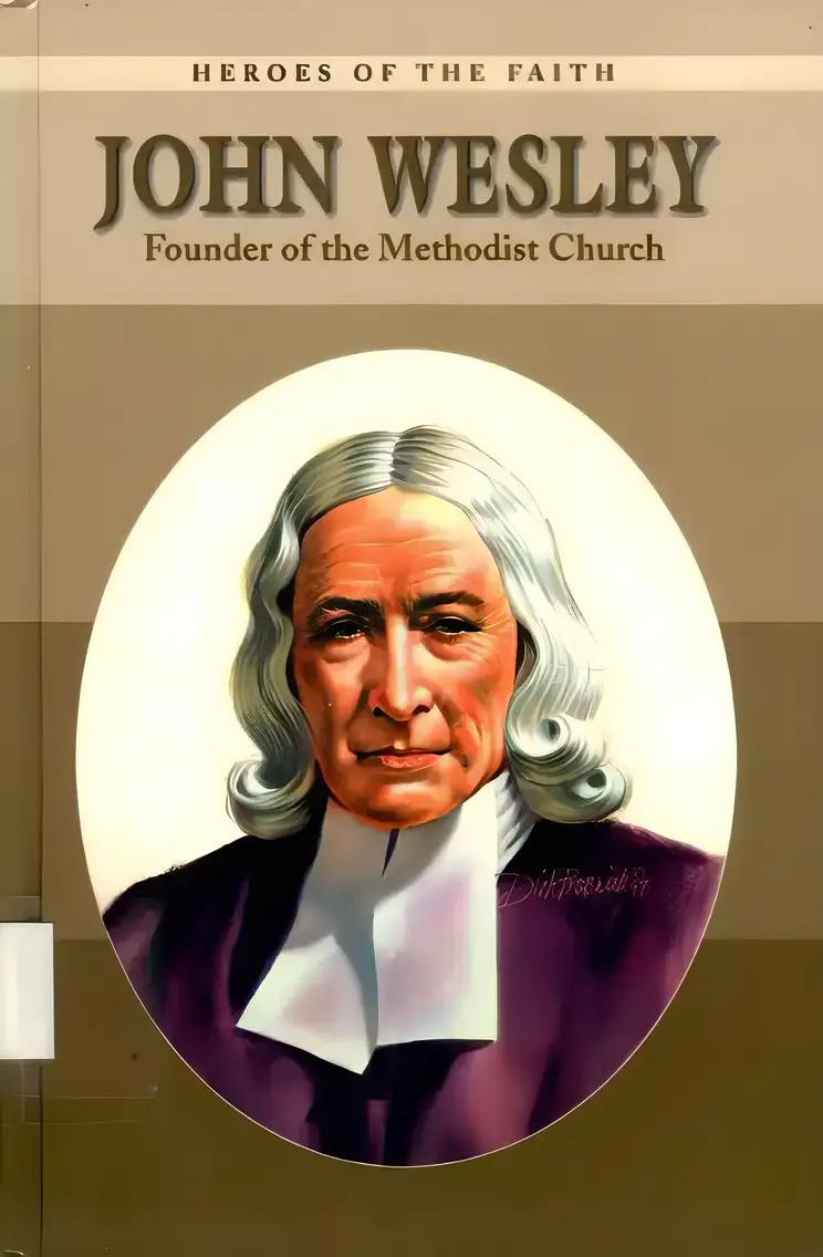 John Wesley: Founder of the Methodist Church (Heroes of the Faith)