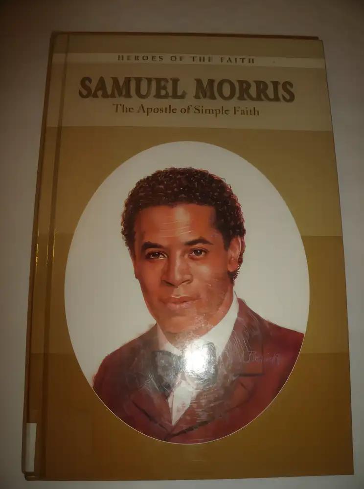 Samuel Morris: The Apostle of Simple Faith (Heroes of the Faith)