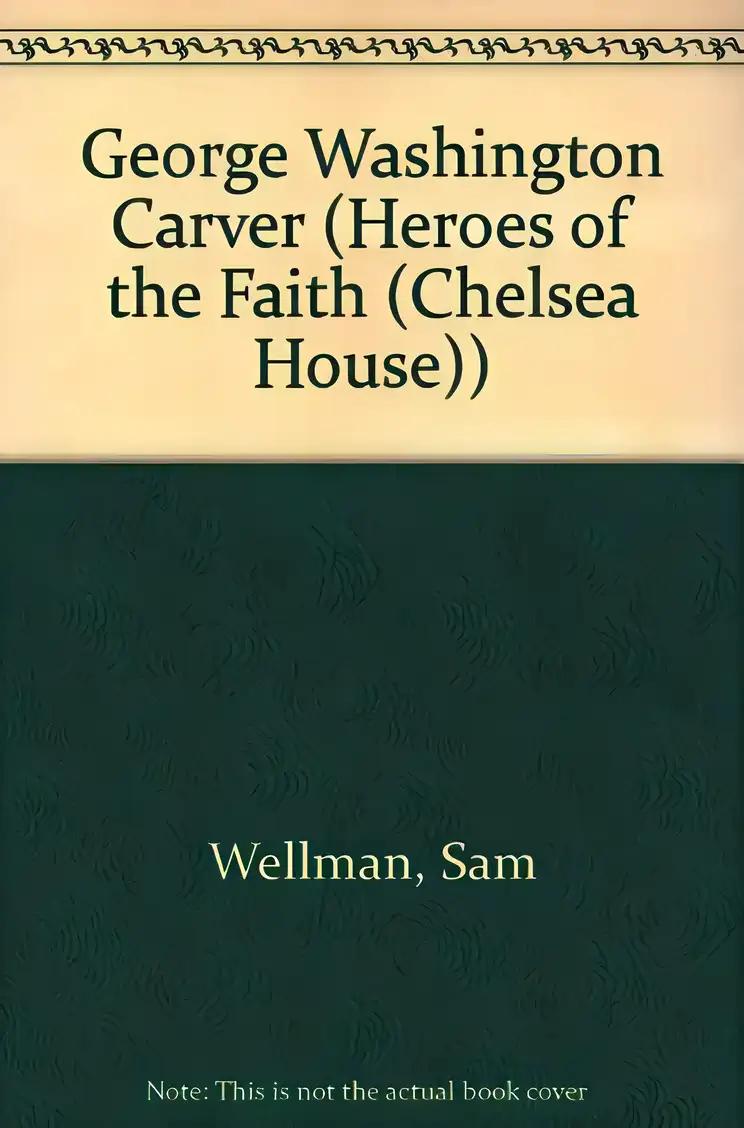 George Washington Carver: Inventor and Naturalist (Heroes of the Faith)