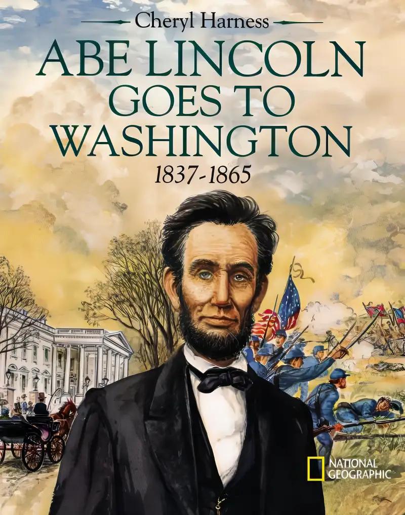 Abe Lincoln Goes to Washington: 1837-1865