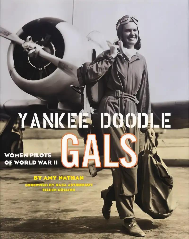 Yankee Doodle Gals: Women Pilots of World War II