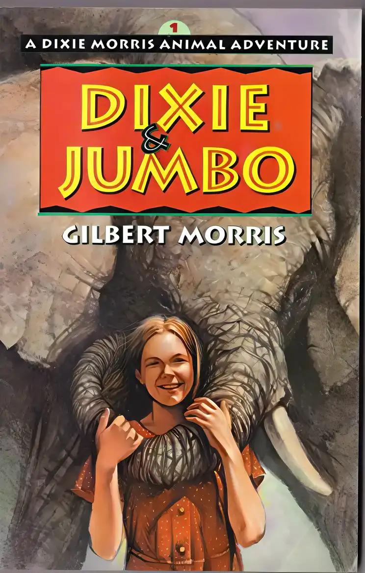 Dixie & Jumbo (Dixie Morris Animal Adventure)