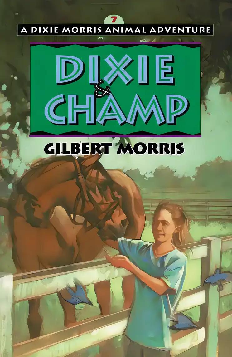 Dixie and Champ (Dixie Morris Animal Adventure #7)