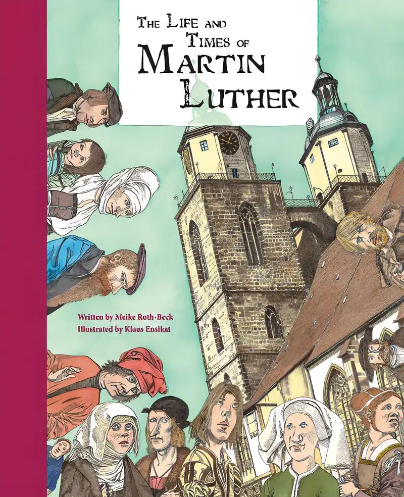 The Life and Times of Martin Luther