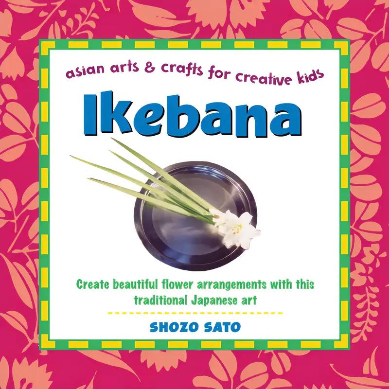 Ikebana: Asian Arts and Crafts for Creative Kids