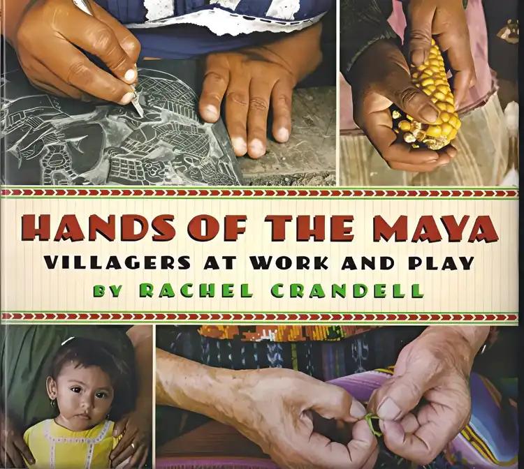 Hands of the Maya: Villagers at Work and Play