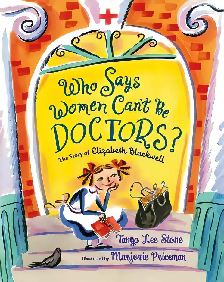 Who Says Women Can't Be Doctors?: The Story of Elizabeth Blackwell