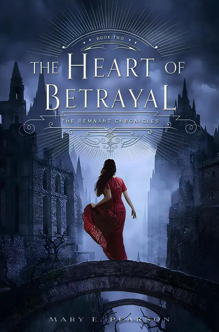 The Heart of Betrayal: The Remnant Chronicles