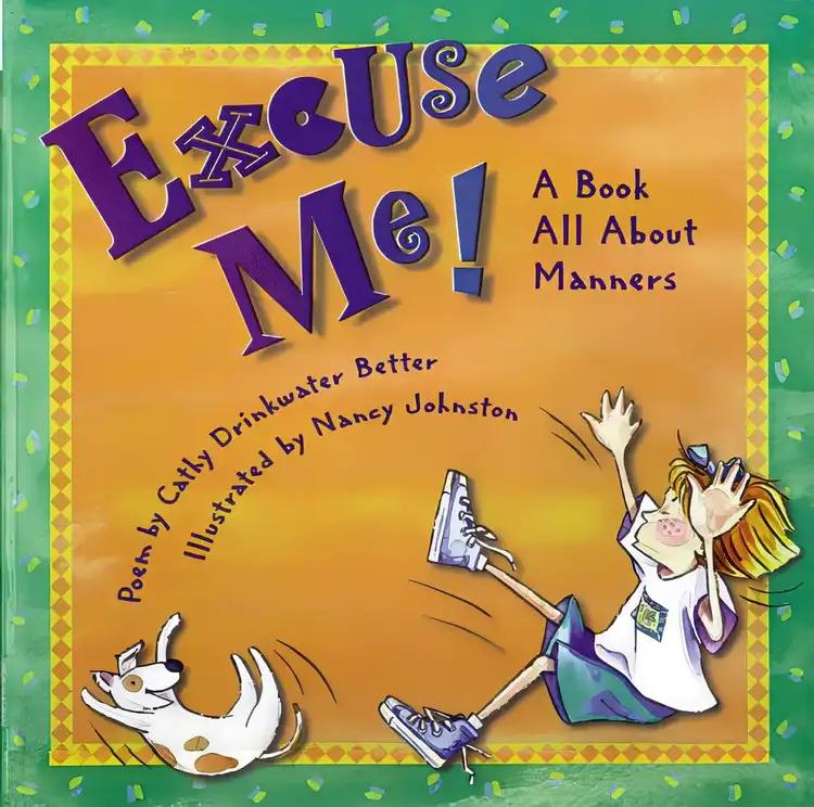 Excuse Me! A Book All About Manners