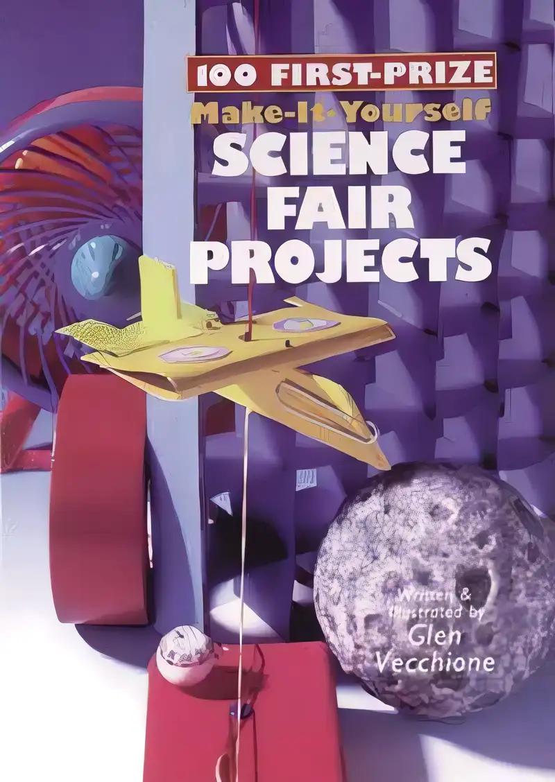 100 First-Prize Make-It Yourself Science Fair Projects