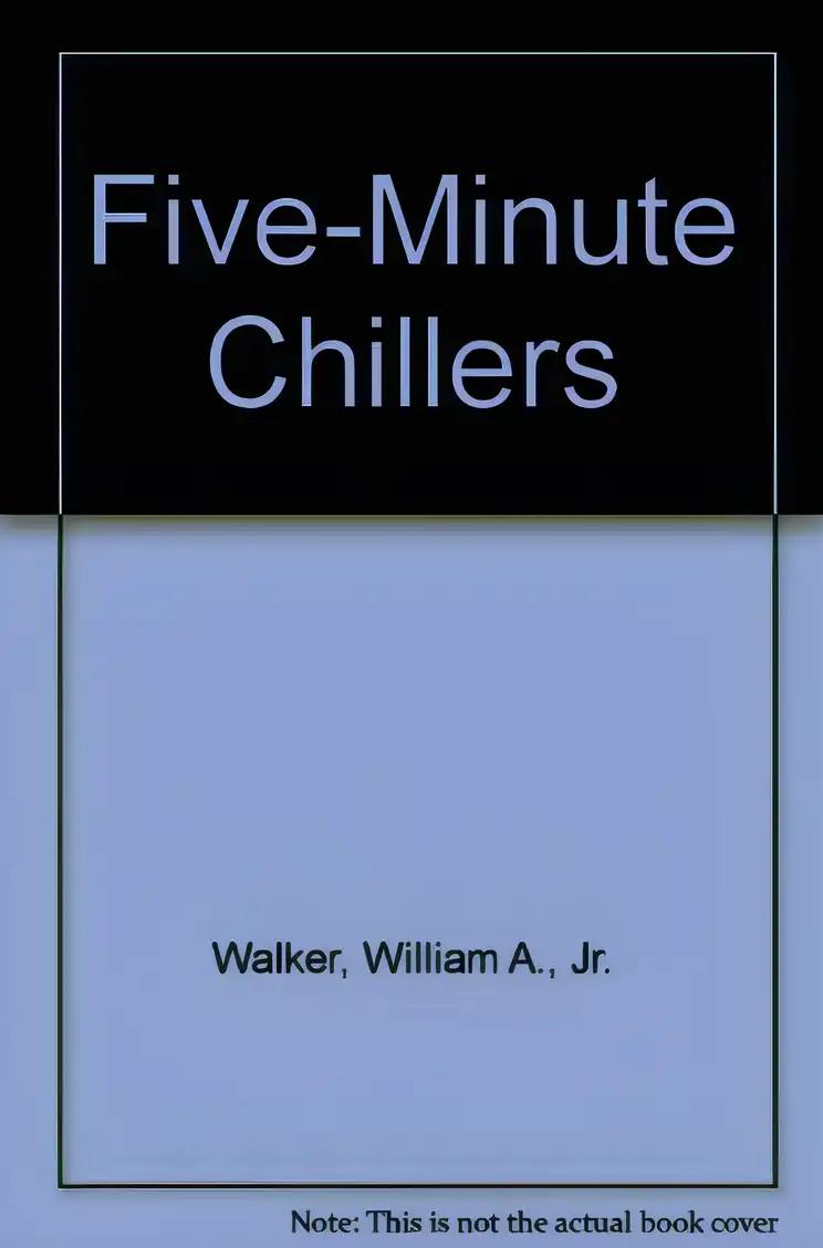 Five Minute Chillers