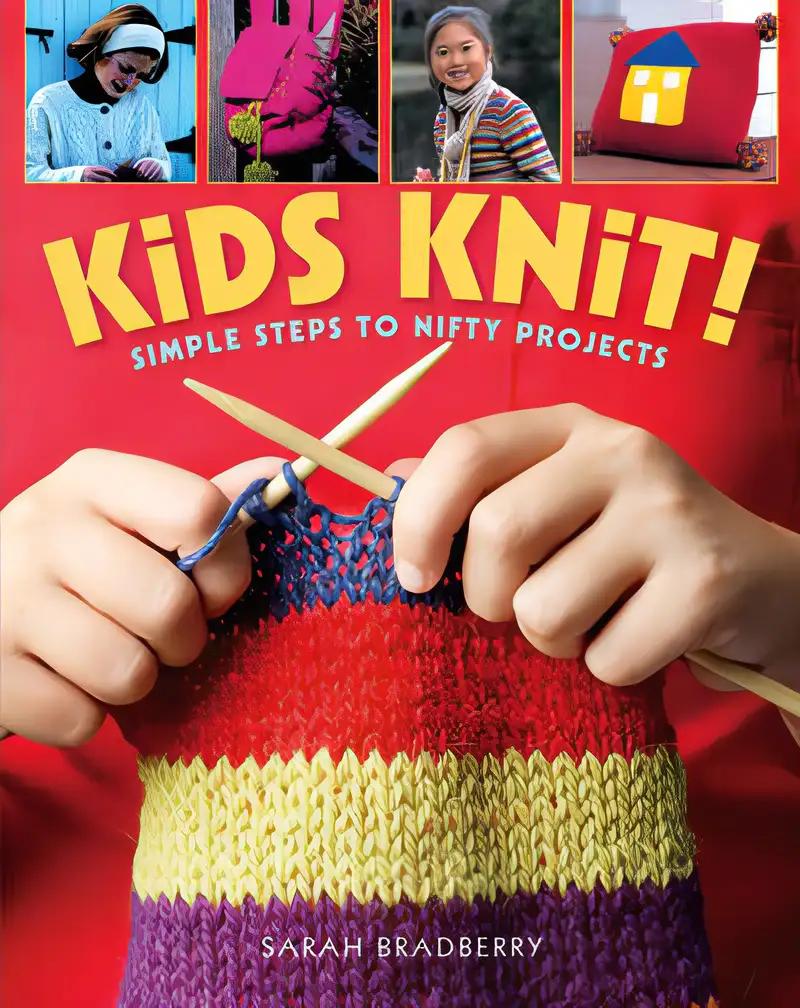 Kids Knit!: Simple Steps to Nifty Projects