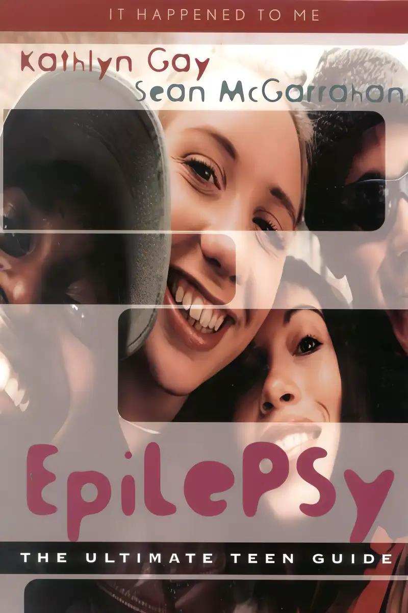 Epilepsy: The Ultimate Teen Guide (It Happened to Me Book 2)