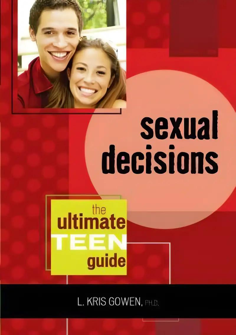 Making Sexual Decisions: The Ultimate Teen Guide (It Happened to Me)