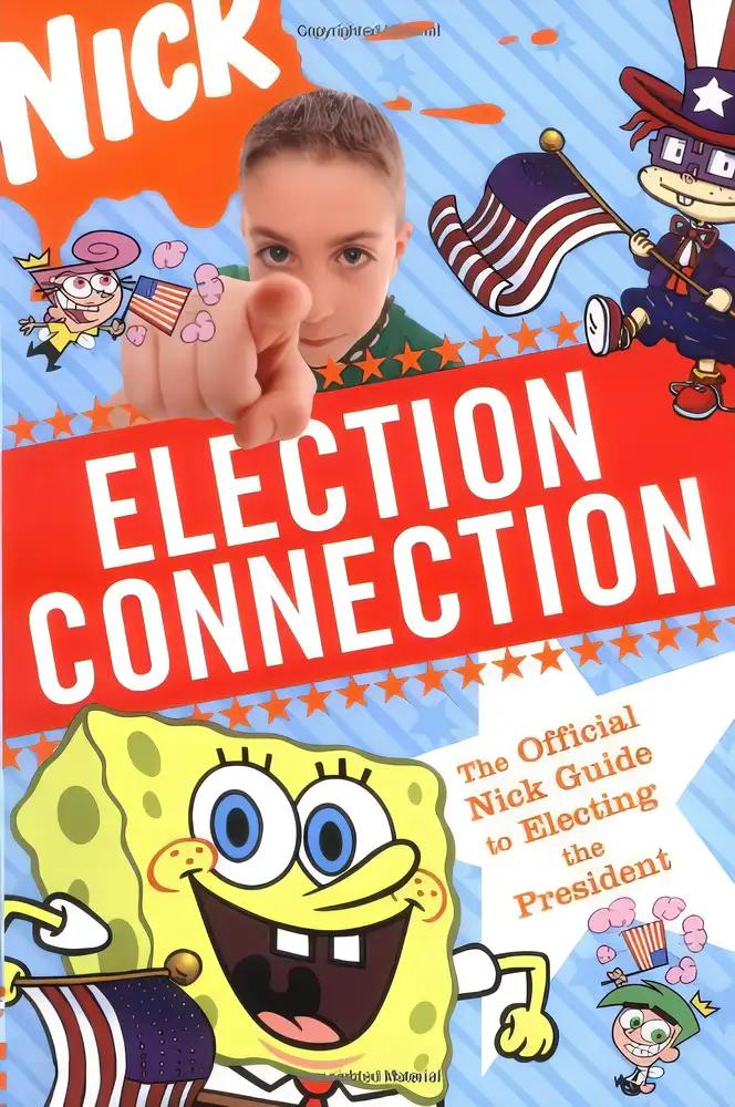 Election Connection: The Official Nickelodeon Guide To The 2004 Election (Turtleback School & Library Binding Edition)