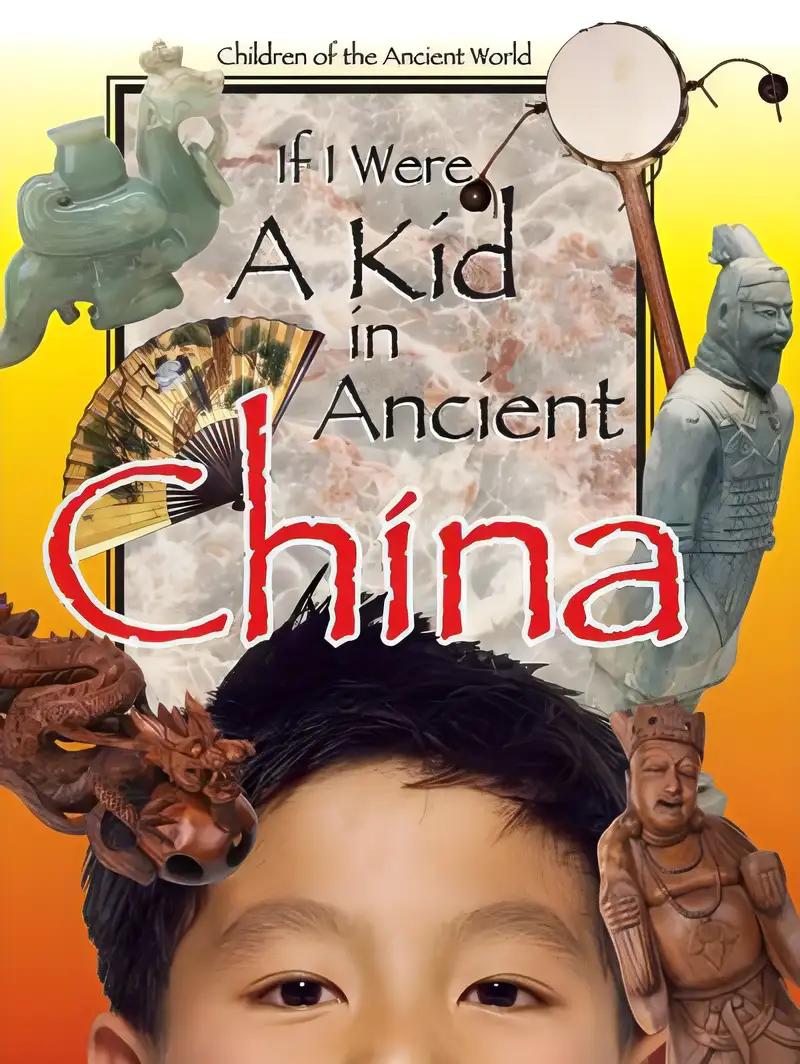 If I Were A kid in Ancient China (If I Were A kid in Ancient…)