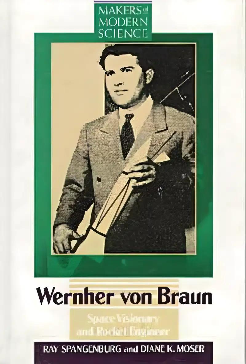 Werhner Von Braun: Space Visionary and Rocket Engineer (Makers of Modern Science)