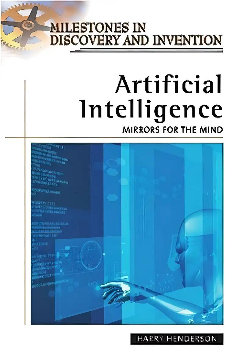 Artificial Intelligence: Mirrors for the Mind (Milestones in Discovery and Invention)