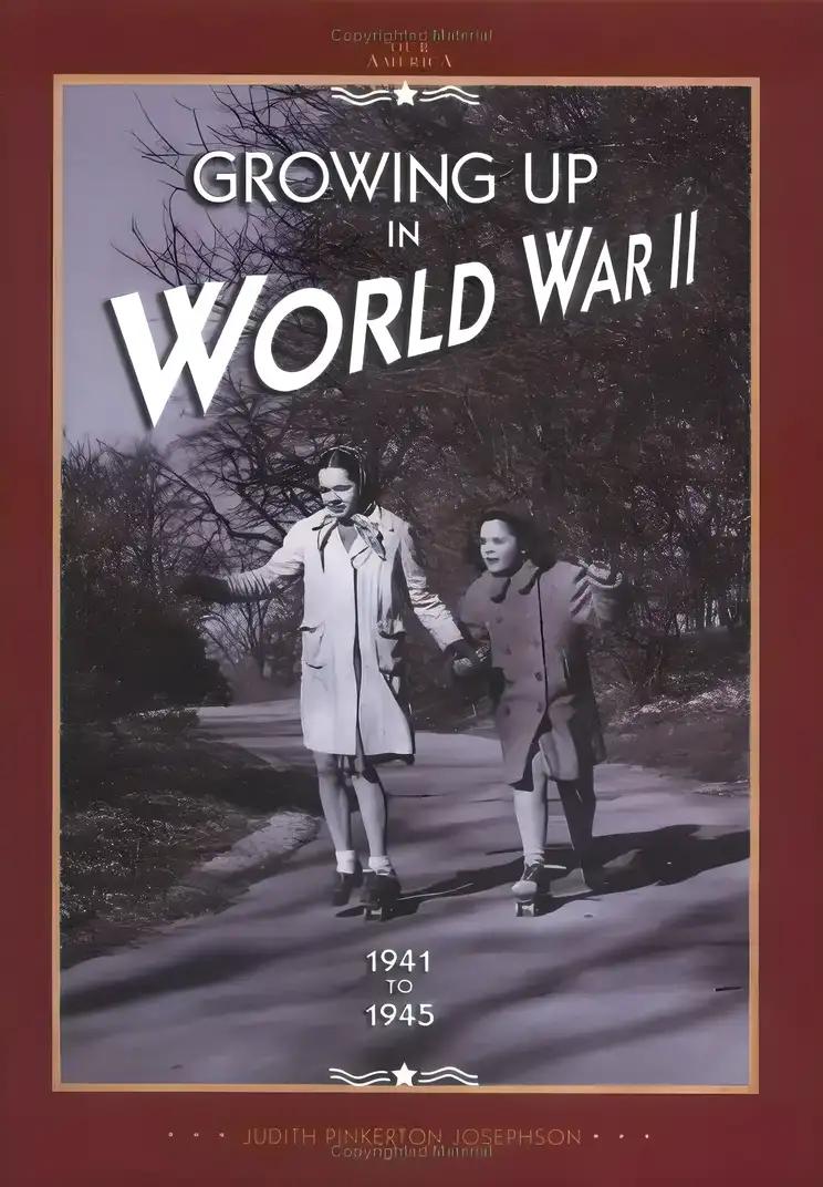 Growing Up In World War II: 1941-1945