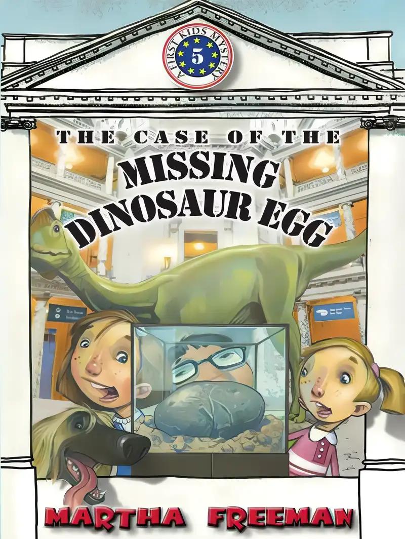 The Case of the Missing Dinosaur Egg (First Kids Mystery Book 5)