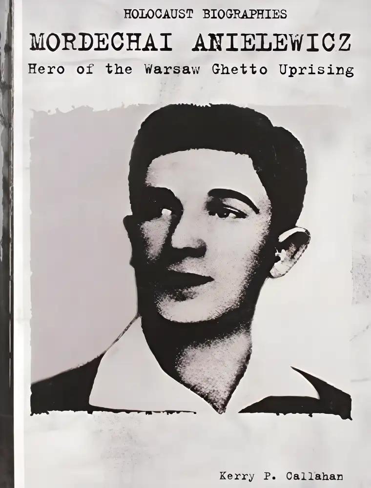 Mordechai Anielewicz: Hero of the Warsaw Ghetto Uprising (Holocaust Biographies)