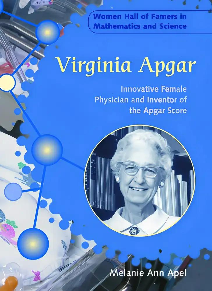 Virginia Apgar: Innovative Female Physician and Inventor of the Apgar Score (Women Hall of Famers in Mathematics and Science)