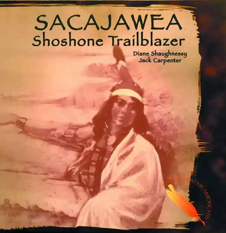 Sacajawea: Shoshone Trailblazer (Famous Native Americans)