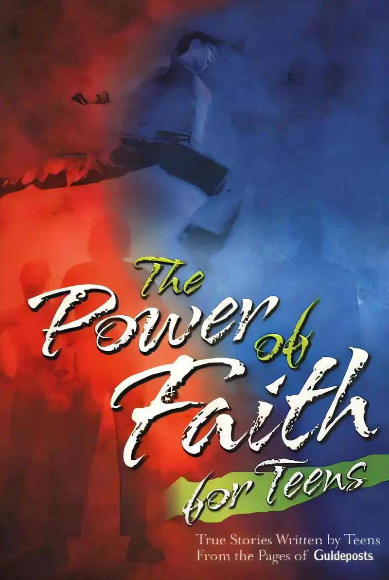 The Power of Faith for Teens: True Stories