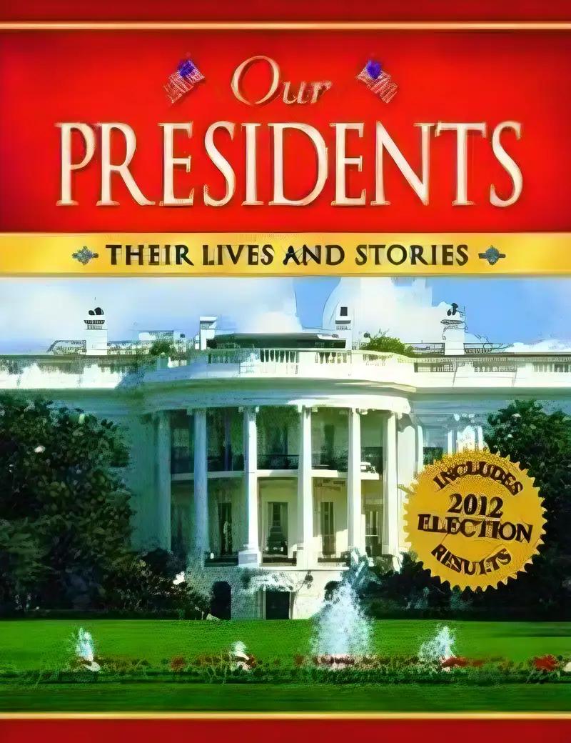 Our Presidents: Their Lives and Stories (2012 Edition)