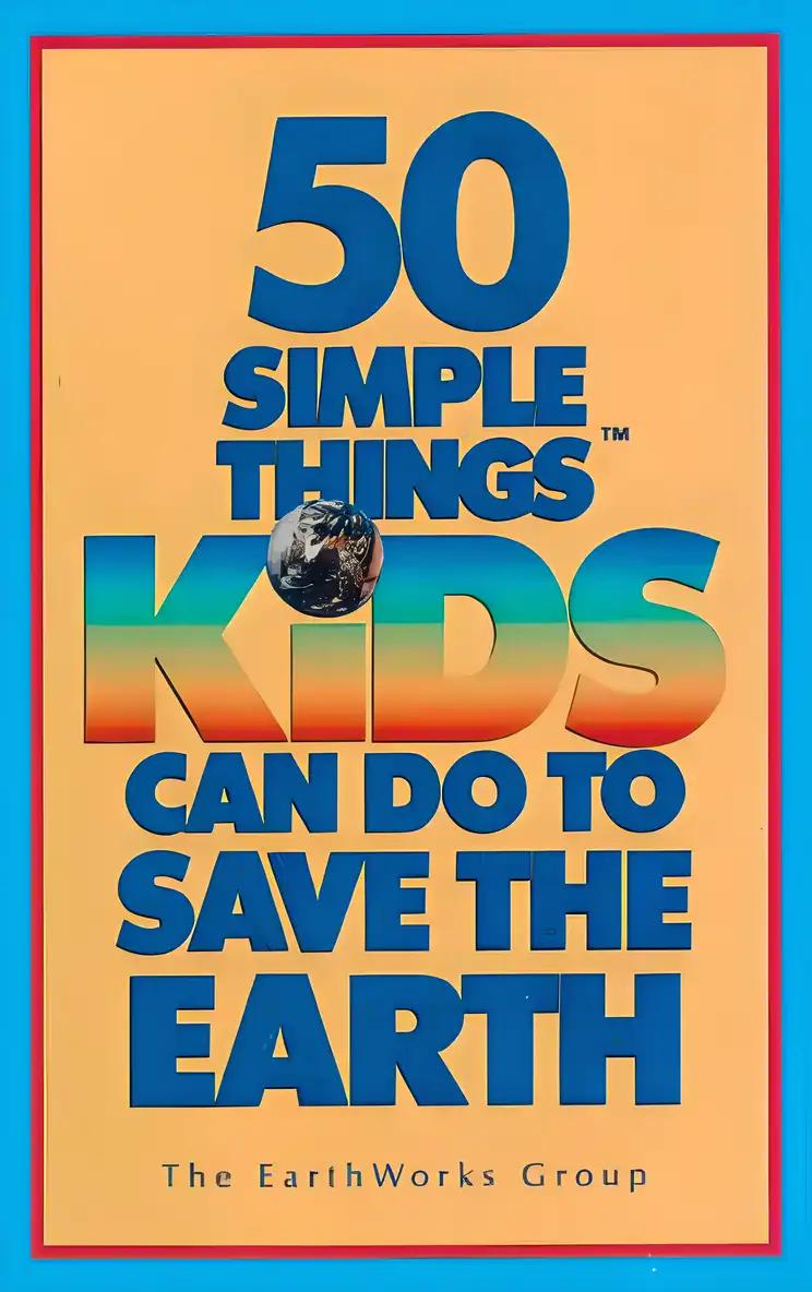 50 Simple Things You Can Do to Save the Earth