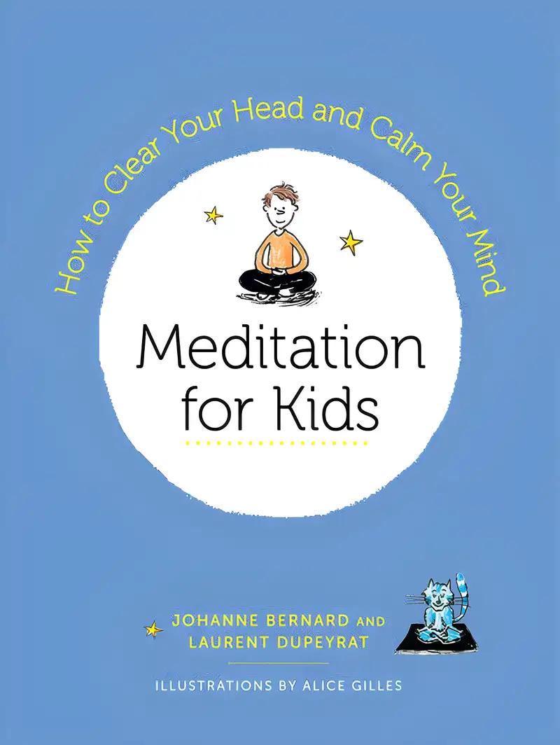 Meditation for Kids: How to Clear Your Head and Calm Your Mind