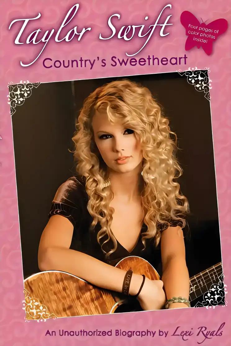 Taylor Swift: Country's Sweetheart, an Unauthorized Biography