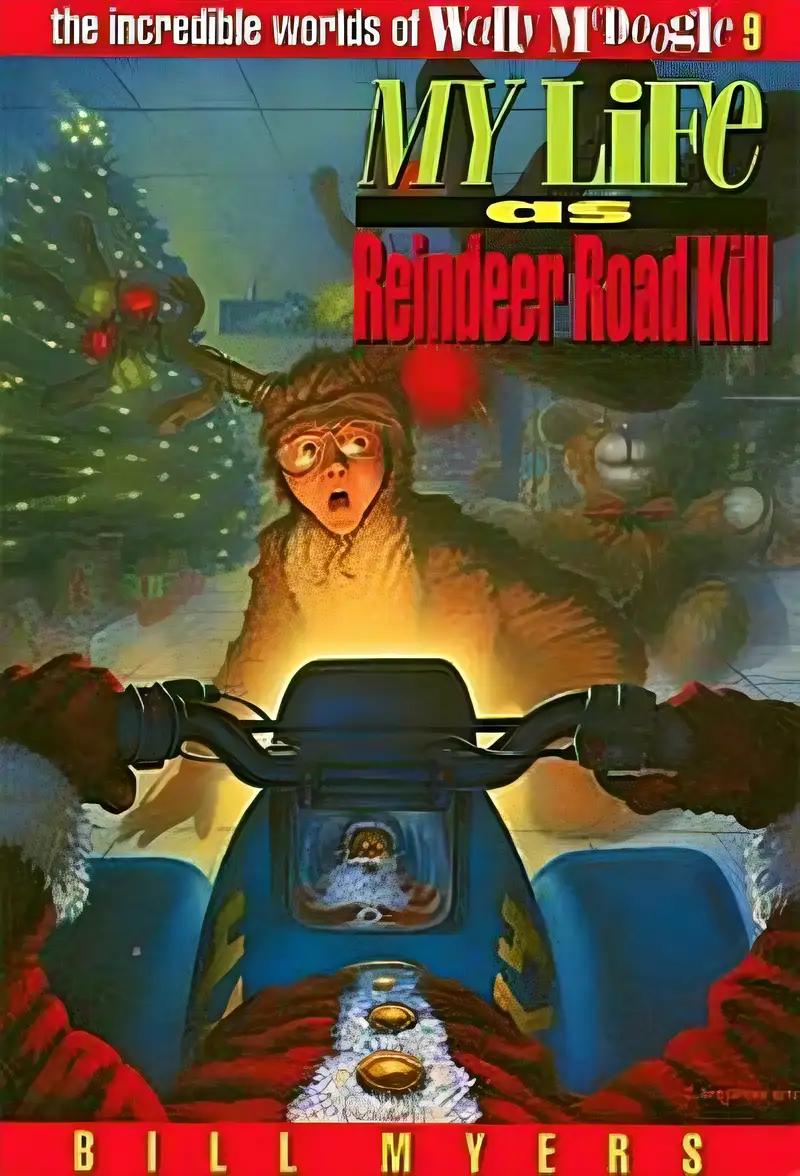 My Life as Reindeer Road Kill (The Incredible Worlds of Wally McDoogle #9)