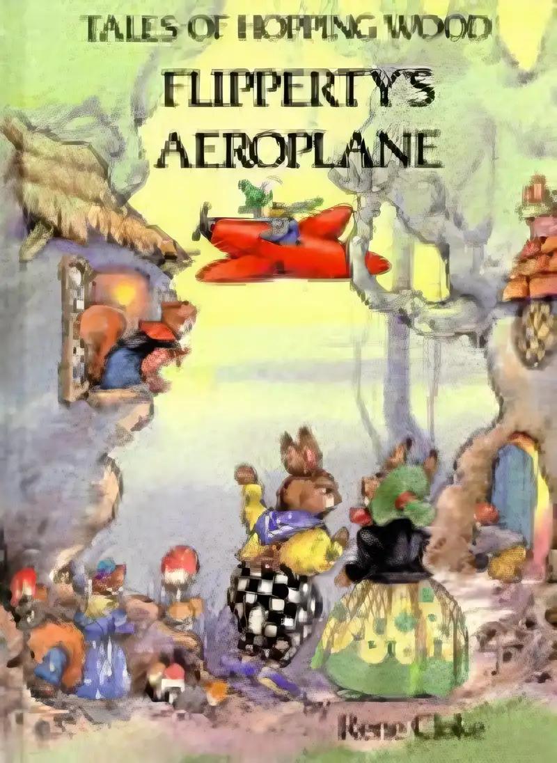 Flipperty's Aeroplane (Tales of Hopping Wood)