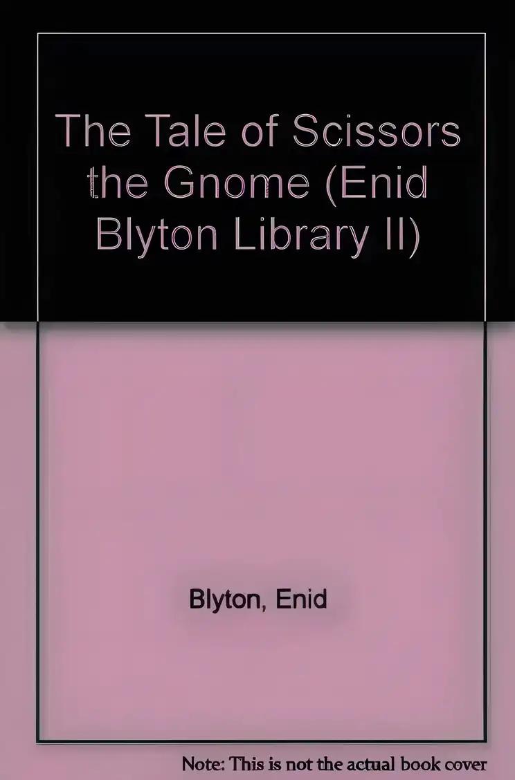 The Tale of Scissors the Gnome / How Derry the Dormouse Lost His Secret (Enid Blyton Library II)