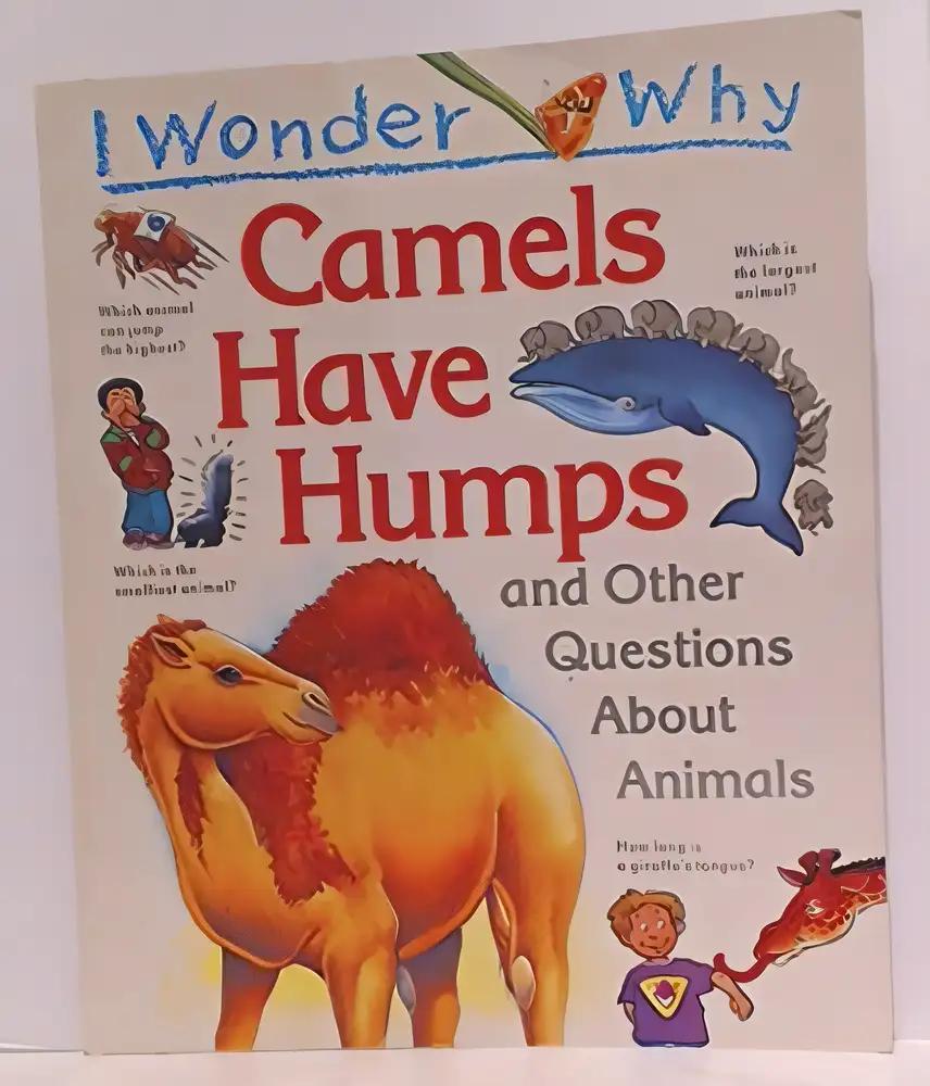 I Wonder Why Camels Have Humps: And Other Questions About Animals