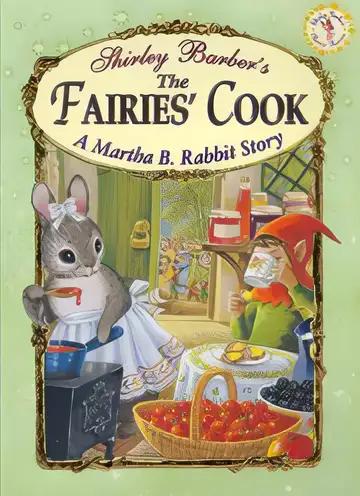 Martha B. Rabbit: The Fairies' Cook