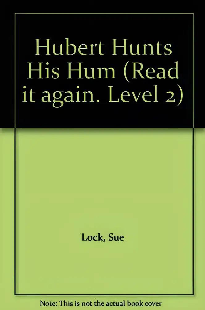 Hubert Hunts His Hum (Read It Again. Level 2)