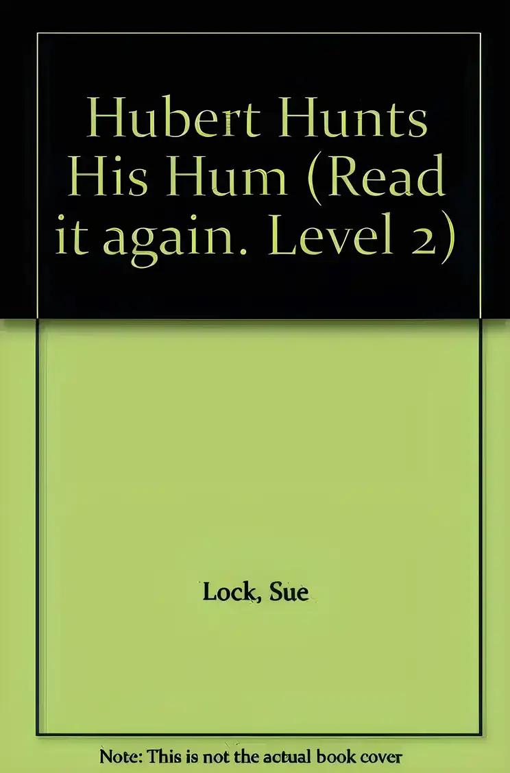 Hubert Hunts His Hum (Read It Again. Level 2)