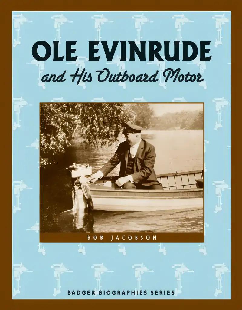 Ole Evinrude and His Outboard Motor (Badger Biographies Series)